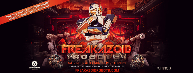 Freakazoid Robots Discount Code, Festival, 2021, El Paso TX, Promo, Tickets, Passes, GA, Lineup, DJ, Party, Ascarate Park