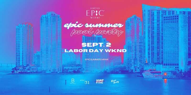 Epic Hotel Miami Labor Day Pool Party Promo Code, Discount, Kimpton, FL, GA, General Admission, Cabana, VIP Table, Bottle Service
